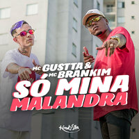 Só Mina Malandra - MC Gustta & Mc Brankim