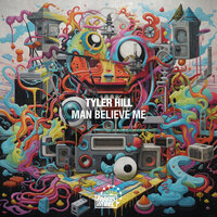 Man Believe Me - Tyler Hill