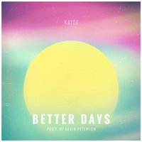 Better Days - Kayos