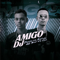 Amigo Dj - Jhonny Na Batida & Mc Biel Na Voz