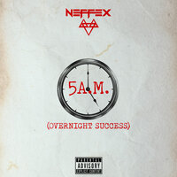 5AM (Overnight Success) - NEFFEX & D.A.G.S