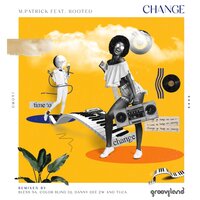 Change - M.Patrick & Rooted & Color Blind DJ