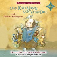 Weltliteratur für Kinder - Der Kaufmann von Venedig von William Shakespeare - William Shakespeare