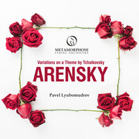 Variations on a Theme by Tchaikovsky, Op. 35a: Var. VII. Andante con moto - Metamorphose String Orchestra & Pavel Lyubomudrov & Антон Аренский