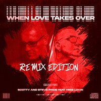 When Love Takes Over - Scotty & Steve Pride & Miss Lokin & Feier & Eis
