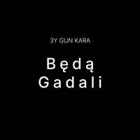 Będą Gadali - Kara