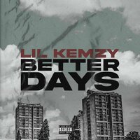 Better Days - Lil Kemzy