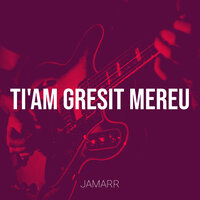 Ti'am Gresit Mereu - Jamarr