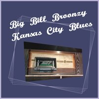 Kansas City Blues - Big Bill Broonzy