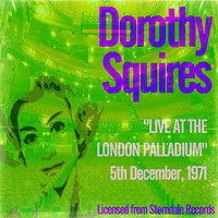 "Thank you very much…you've been a knockout audience…" - Dorothy Squires