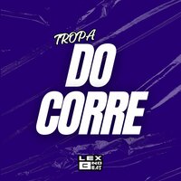 Tropa do Corre - Lex No Beat & MC Saci