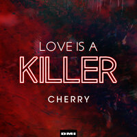 Love Is A Killer - Cherry