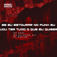 Se Eu Estourar no Funk Eu Vou Ter Tudo o Que Eu Quiser - MC DDSV & Mc Oliveira 011 & DJ Dufino