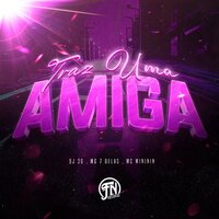 Traz uma Amiga - DJ 2G & Mc 7 delas & Mc Mininin
