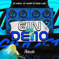Gin de 10 - DJ EDSON LUKAS & Mc Kitinho & mc levintty & Authentic Records