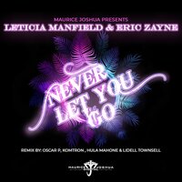 Never Let You Go - Leticia Manfield & Eric Zayne & Maurice Joshua