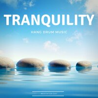 Tranquility Hang Drum Music - Meditation Day