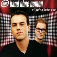 Slipping Into You - Band ohne Namen