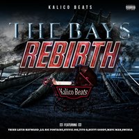 The Bays Rebirth - Kalico Beats & Tito B & Stevie Joe & Swinla & Thizz Latin Hayward & Mayc Man