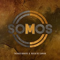 Somos - Rosa de Saron & Thiago Brado