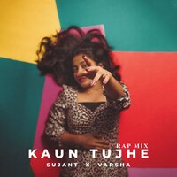 Kaun Tujhe - Sujant & Varsha