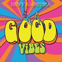 Good Vibes - HRVY & Matoma