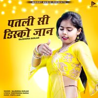 Patli Si Disco Jaan - Gajendra Gurjar