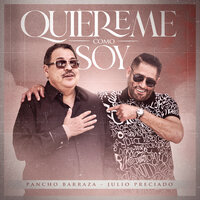 Quiereme Como Soy - Pancho Barraza & Julio Preciado
