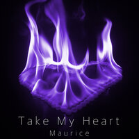 Take My Heart - Maurice