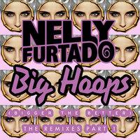 Big Hoops (Bigger The Better) - Nelly Furtado