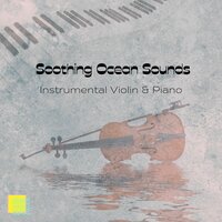 Dinner Party Music - Violin Music & Piano and Ocean Waves & Piano & Violin