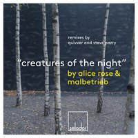 Creatures of the Night - Alice Rose & Malbetrieb & Steve Parry