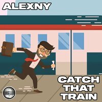 Catch That Train - Alexny