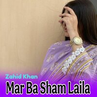 Mar Ba Sham Laila - Zahid Khan & Masoom Khayali