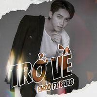 Trở Về - Enzo & BARO