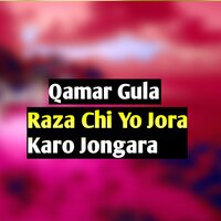 Raza Chi Yo Jora Karo Jongara - Qamar Gula