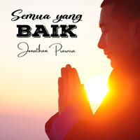 Semua Yang Baik - Jonathan Prawira