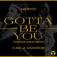 Gotta Be You - NERVO & Carla Monroe