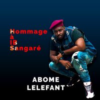 Hommage à ib sangaré - ABOME LELEFANT