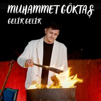Gelir Gelir - Muhammet GÖKTAŞ