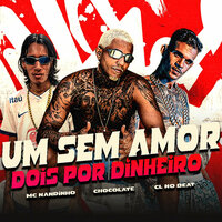 Um Sem Amor Dois por Dinheiro - CL no Beat & Chocolate & Mc Nandinho