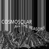 All The Reasons - Cosmosolar