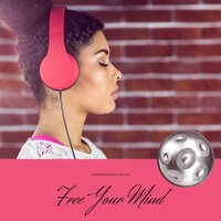 Free Your Mind, Nature Music, Hang Drums - Goodmorning Relax