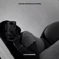 Com Esse Shortinho - Dj Slk Sucessada & Mc Zika Dre.