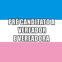 Pré Canditato a Vereador e Vereadora - MC Bocão