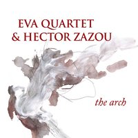 The Arch (feat. Laurie Anderson) - Eva Quartet & Hector Zazou & Laurie Anderson