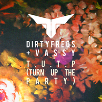 T.U.T.P (Turn Up the Party) - Dirtyfreqs & vassy & Erik Mota