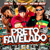 Preto Favelado - Bik Vs & Dj Luan & ND no Beat