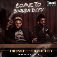 Come to Coulda Been - Druski & Lil Yachty & BNYX