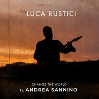 Change The World - Luca Rustici & Andrea Sannino